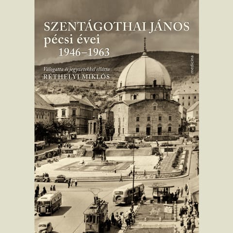 Szentágothai János pécsi évei 1946–1963